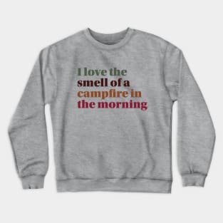 I Love the Smell of a Campfire in the Morning Crewneck Sweatshirt